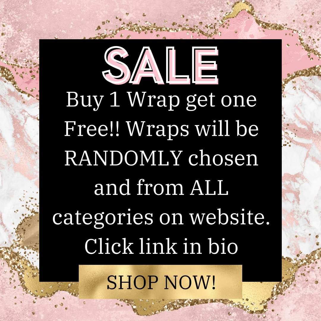 BUY 1 WRAP GET 1 FREE!!